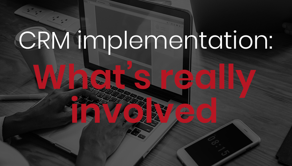 What's really involved in a CRM implementation